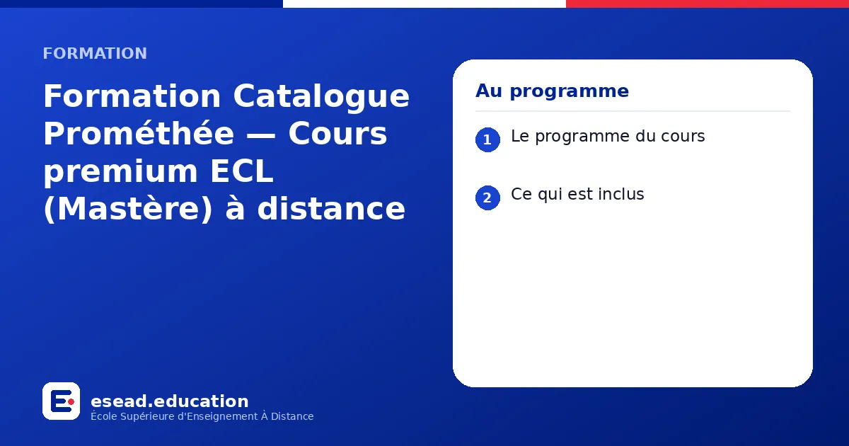 Infographie : Formation Catalogue Prométhée — Cours premium ECL (Mastère) à distance — 1. Le programme du cours ; 2. Ce qui est inclus