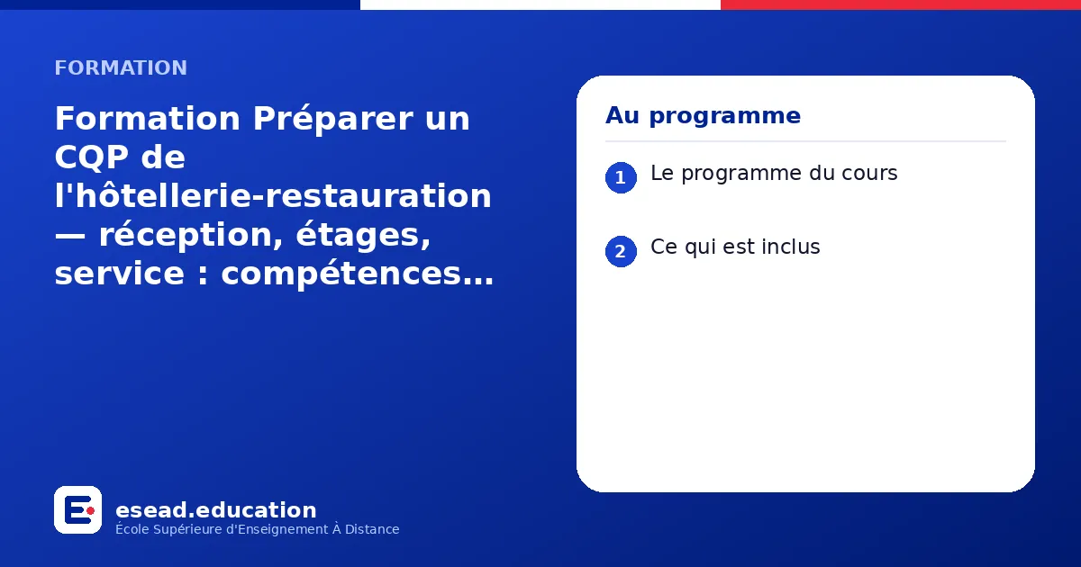 Infographie : Formation Préparer un CQP de l'hôtellerie-restauration — réception, étages, service : compétences attendues et dossier à distance — 1. Le programme du cours ; 2. Ce qui est inclus