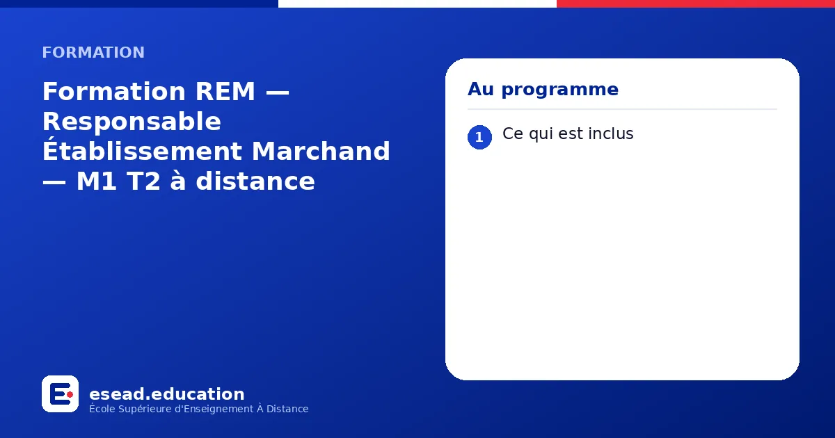 Infographie : Formation REM — Responsable Établissement Marchand — M1 T2 à distance — 1. Ce qui est inclus